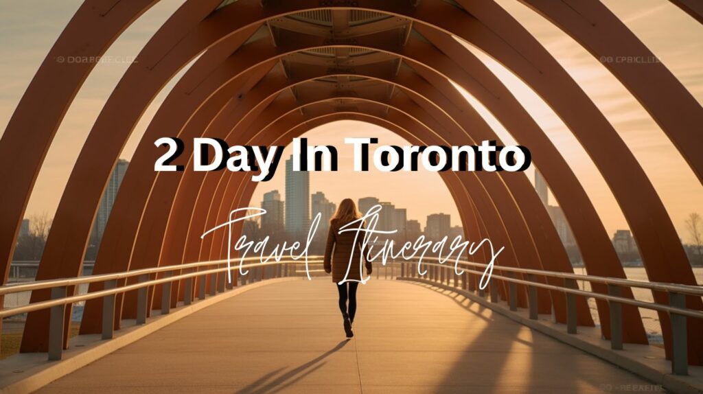 2 Day In Toronto itinerary